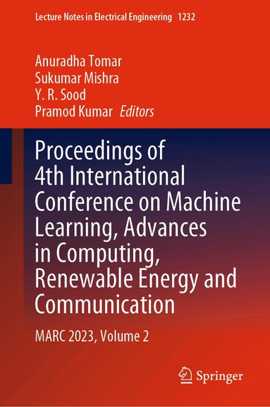 Anuradha Tomar, Sukumar Mishra, Y. R. Sood, Pramod Kumar - Proceedings of 4th International Conference on Machine Learning, Advances in Computing, Renewable Energy and Communication, Inbunden