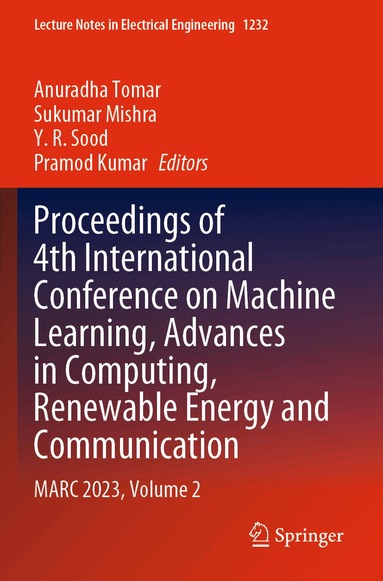 Anuradha Tomar, Sukumar Mishra, Y. R. Sood, Pramod Kumar - Proceedings of 4th International Conference on Machine Learning, Advances in Computing, Renewable Energy and Communication, Häftad