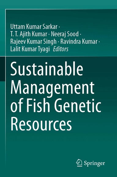 Uttam Kumar Sarkar, T. T. Ajith Kumar, Neeraj Sood, Rajeev Kumar Singh, Ravindra Kumar, Lalit Kumar Tyagi - Sustainable Management of Fish Genetic Resources, Häftad