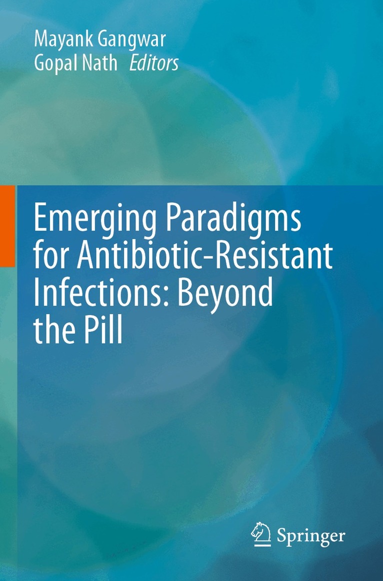 Mayank Gangwar, Gopal Nath - Emerging Paradigms for Antibiotic-Resistant Infections: Beyond the Pill, Häftad