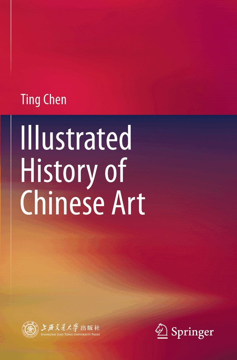 Ting Chen - Illustrated History of Chinese Art, Häftad
