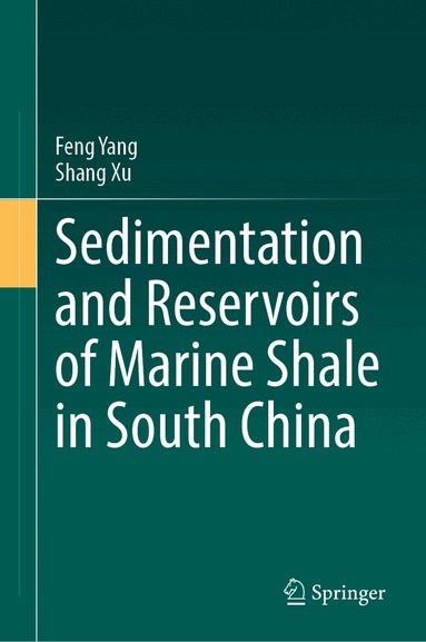 Feng Yang, Shang Xu - Sedimentation and Reservoirs of Marine Shale in South China, Inbunden