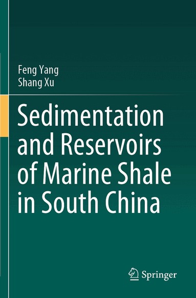 Feng Yang, Shang Xu - Sedimentation and Reservoirs of Marine Shale in South China, Häftad