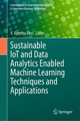 Sustainable IoT and Data Analytics Enabled Machine Learning Techniques and Applications 1