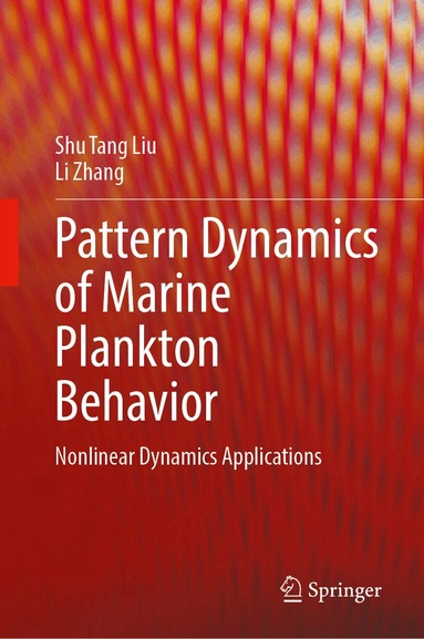 Shu Tang Liu, Li Zhang - Pattern Dynamics of Marine Plankton Behavior, Inbunden