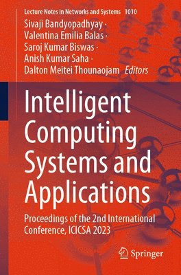 Sivaji Bandyopadhyay, Valentina Emilia Balas, Saroj Kumar Biswas, Anish Kumar Saha, Dalton Meitei Thounaojam - Intelligent Computing Systems and Applications, Häftad