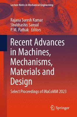 bokomslag Recent Advances in Machines, Mechanisms, Materials and Design