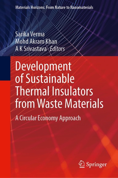 Sarika Verma, Mohd. Akram Khan, A. K. Srivastava - Development of Sustainable Thermal Insulators from Waste Materials, Inbunden