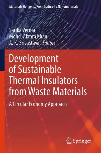 Sarika Verma, Mohd. Akram Khan, A. K. Srivastava - Development of Sustainable Thermal Insulators from Waste Materials, Häftad