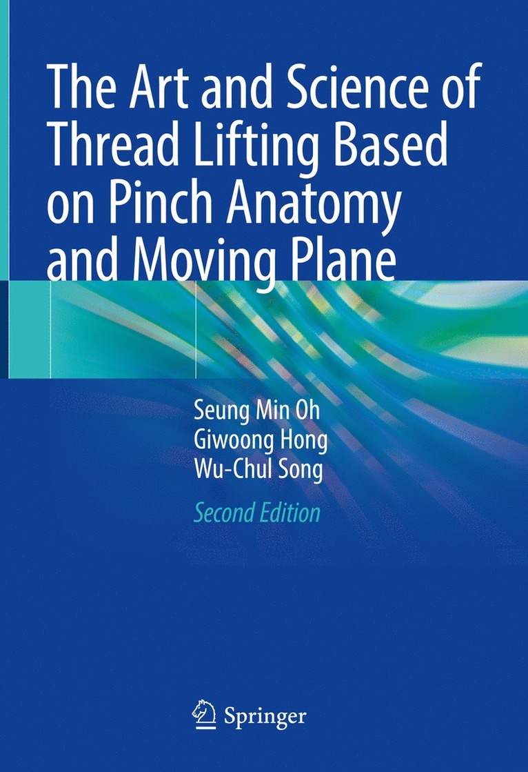 Seung Min Oh, Giwoong Hong, Wu-Chul Song - Art and Science of Thread Lifting Based on Pinch Anatomy and Moving Plane, Inbunden