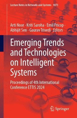 Arti Noor, Kriti Saroha, Emil Pricop, Abhijit Sen, Gaurav Trivedi - Emerging Trends and Technologies on Intelligent Systems, Häftad