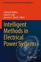 Chetan B. Khadse, Ishaan R. Kale, Apoorva S. Shastri - Intelligent Methods in Electrical Power Systems, Häftad