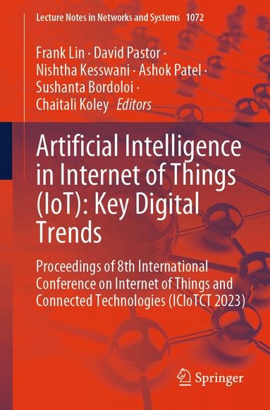 Frank Lin, David Pastor, Nishtha Kesswani, Ashok Patel, Sushanta Bordoloi, Chaitali Koley - Artificial Intelligence in Internet of Things (IoT): Key Digital Trends, Häftad