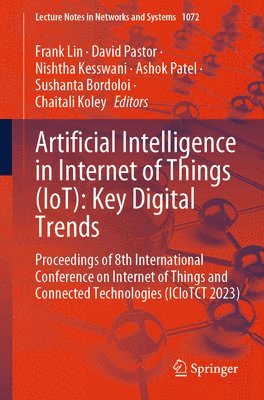 Frank Lin, David Pastor, Nishtha Kesswani, Ashok Patel, Sushanta Bordoloi, Chaitali Koley - Artificial Intelligence in Internet of Things (IoT): Key Digital Trends, Häftad