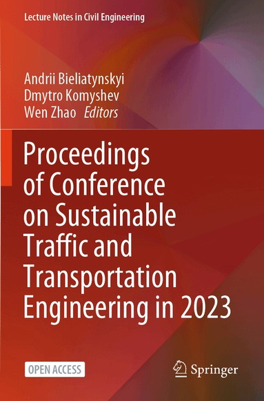 Andrii Bieliatynskyi, Dmytro Komyshev, Wen Zhao - Proceedings of Conference on Sustainable Traffic and Transportation Engineering in 2023, Häftad