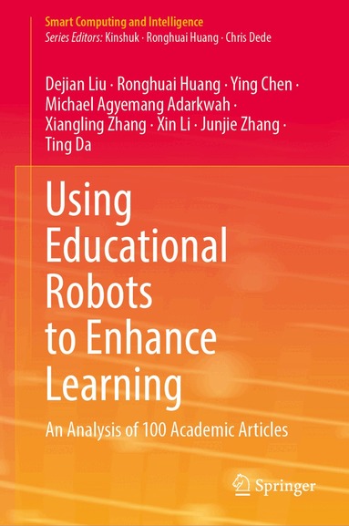 Dejian Liu, Ronghuai Huang, Ying Chen, Michael Agyemang Adarkwah, Xiangling Zhang, Xin Li, Junjie Zhang, Ting Da - Using Educational Robots to Enhance Learning, Inbunden