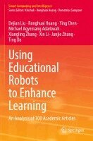 Dejian Liu, Ronghuai Huang, Ying Chen, Michael Agyemang Adarkwah, Xiangling Zhang, Xin Li, Junjie Zhang, Ting Da - Using Educational Robots to Enhance Learning, Häftad