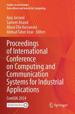 Ajay Jaiswal, Sameer Anand, Aboul Ella Hassanien, Ahmad Taher Azar - Proceedings of International Conference on Computing and Communication Systems for Industrial Applications, Häftad