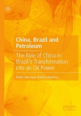 China, Brazil and Petroleum: The Role of China in Brazil's Transformation Into an Oil Power