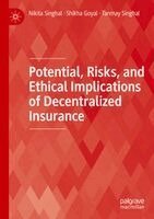 Nikita Singhal, Shikha Goyal - Potential, Risks, and Ethical Implications of Decentralized Insurance, Häftad