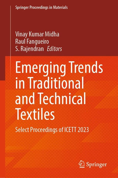 Vinay Kumar Midha, Raul Fangueiro, S. Rajendran - Emerging Trends in Traditional and Technical Textiles, Inbunden