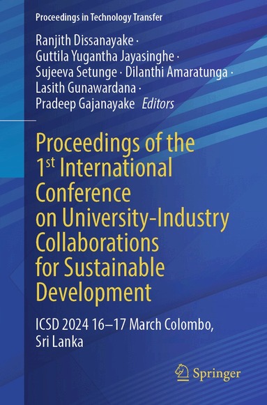 Ranjith Dissanayake, Guttila Yugantha Jayasinghe, Sujeeva Setunge, Dilanthi Amaratunga, Lasith Gunawardana, Pradeep Gajanayake - Proceedings of the 1st International Conference on University-Industry Collaborations for Sustainable Development, Häftad