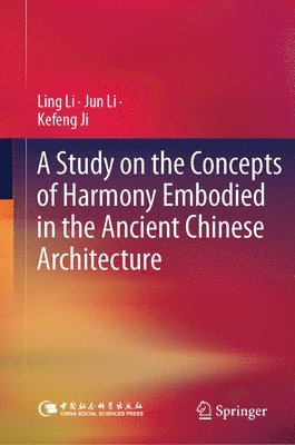 bokomslag A Study on the Concepts of Harmony Embodied in the Ancient Chinese Architecture