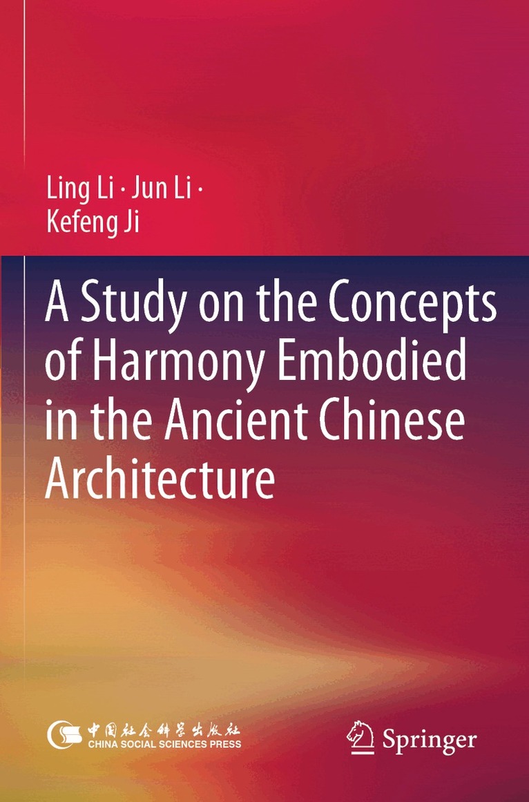 Ling Li, Jun Li, Kefeng Ji - Study on the Concepts of Harmony Embodied in the Ancient Chinese Architecture, Häftad. Tillgänglighet: Lägg i varukorg