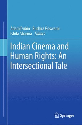 Adam Dubin, Ruchira Goswami, Ishita Sharma - Indian Cinema and Human Rights: An Intersectional Tale, Inbunden