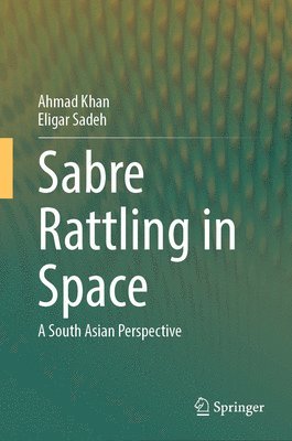Ahmad Khan, Eligar Sadeh - Sabre Rattling in Space, Inbunden