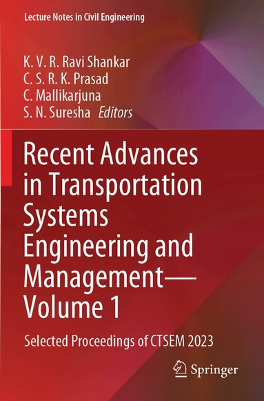 K. V. R. Ravi Shankar, C. S. R. K. Prasad, C. Mallikarjuna, S. N. Suresha - Recent Advances in Transportation Systems Engineering and Management—Volume 1, Häftad