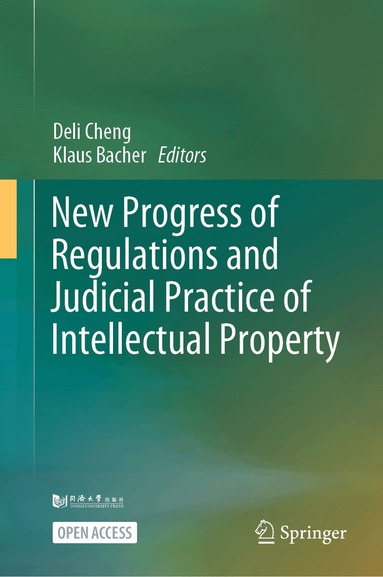 Deli Cheng, Xinmiao Yu, Klaus Bacher - New Progress of Regulations and Judicial Practice of Intellectual Property, Inbunden