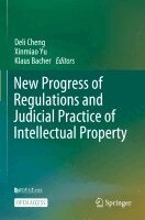 Deli Cheng, Xinmiao Yu, Klaus Bacher - New Progress of Regulations and Judicial Practice of Intellectual Property, Häftad