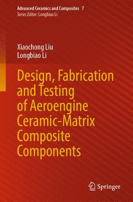 bokomslag Design, Fabrication and Testing of Aeroengine Ceramic-Matrix Composite Components