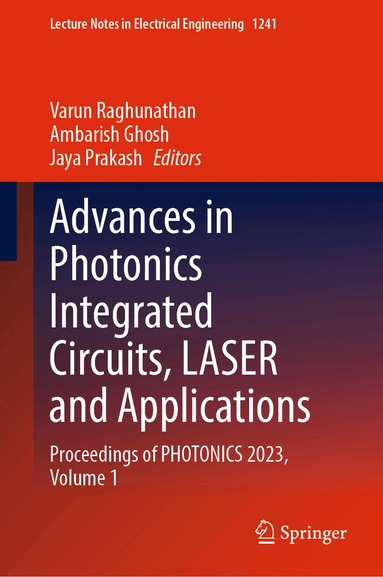 Varun Raghunathan, Ambarish Ghosh, Jaya Prakash - Advances in Photonics Integrated Circuits, LASER and Applications, Inbunden