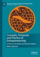 Milton Rajaratne - Concepts, Processes and Practice of Entrepreneurship: A Primer on Innovation and Venture Creation, Häftad