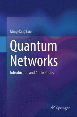 Ming-Xing Luo - Quantum Networks, Inbunden