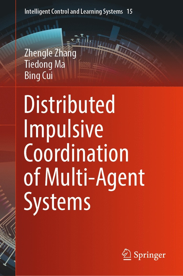 Zhengle Zhang, Tiedong Ma, Bing Cui - Distributed Impulsive Coordination of Multi-Agent Systems, Inbunden