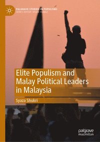 bokomslag Elite Populism and Malay Political Leaders in Malaysia