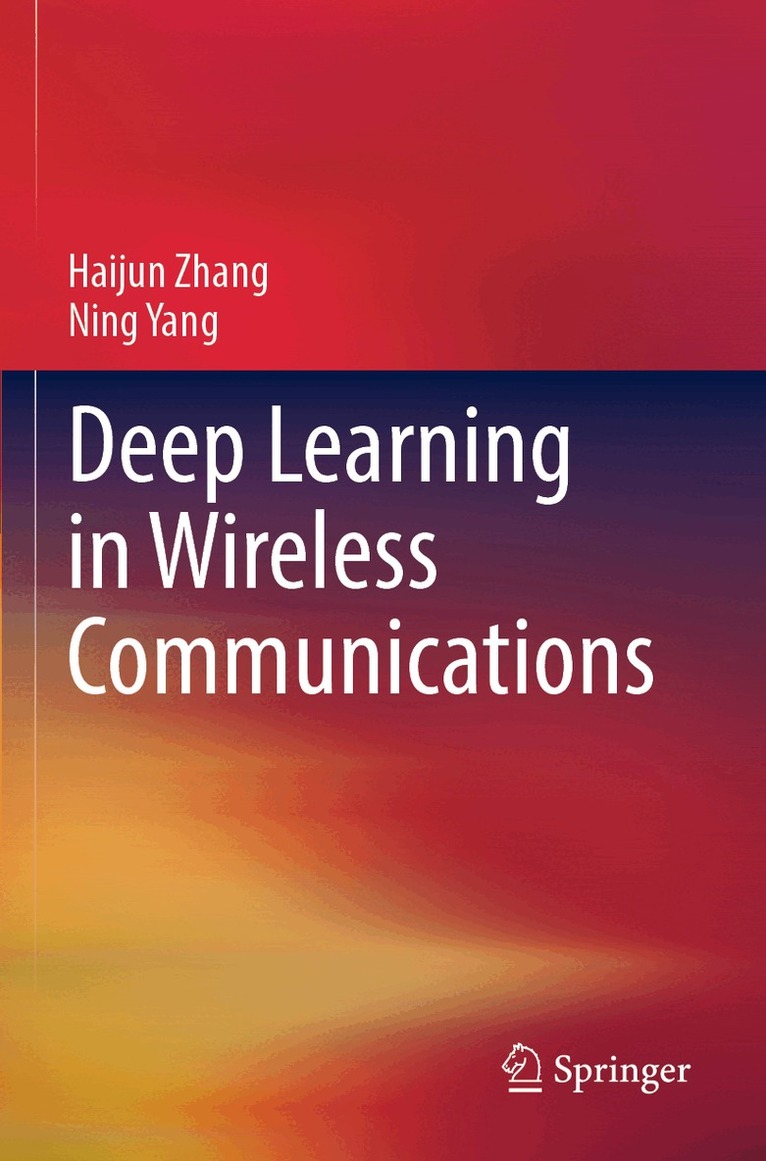 Haijun Zhang, Ning Yang - Deep Learning in Wireless Communications, Häftad