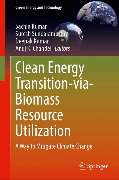 Sachin Kumar, Suresh Sundaramurthy, Deepak Kumar, Anuj K. Chandel - Clean Energy Transition-via-Biomass Resource Utilization, Inbunden