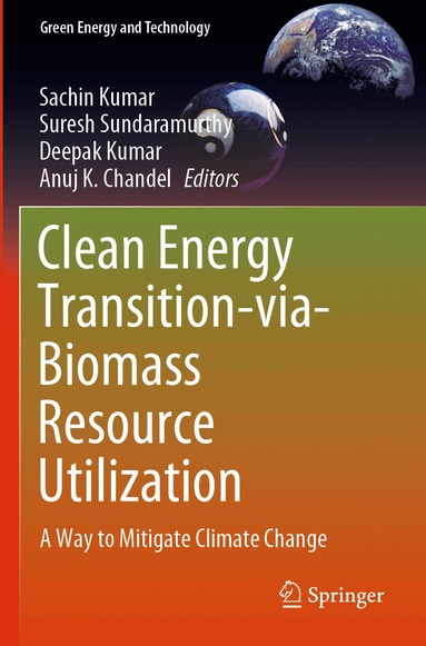Sachin Kumar, Suresh Sundaramurthy, Deepak Kumar, Anuj K. Chandel - Clean Energy Transition-via-Biomass Resource Utilization, Häftad