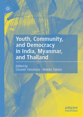 bokomslag Youth, Community, and Democracy in India, Myanmar, and Thailand