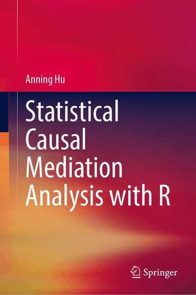 Anning Hu - Statistical Causal Mediation Analysis with R, Inbunden