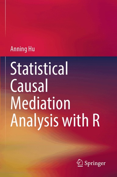 Anning Hu - Statistical Causal Mediation Analysis with R, Häftad