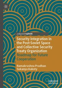 bokomslag Security Integration in the Post-Soviet Space and Collective Security Treaty Organization