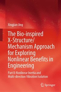 bokomslag The Bio-inspired X-Structure/Mechanism Approach for Exploring Nonlinear Benefits in Engineering