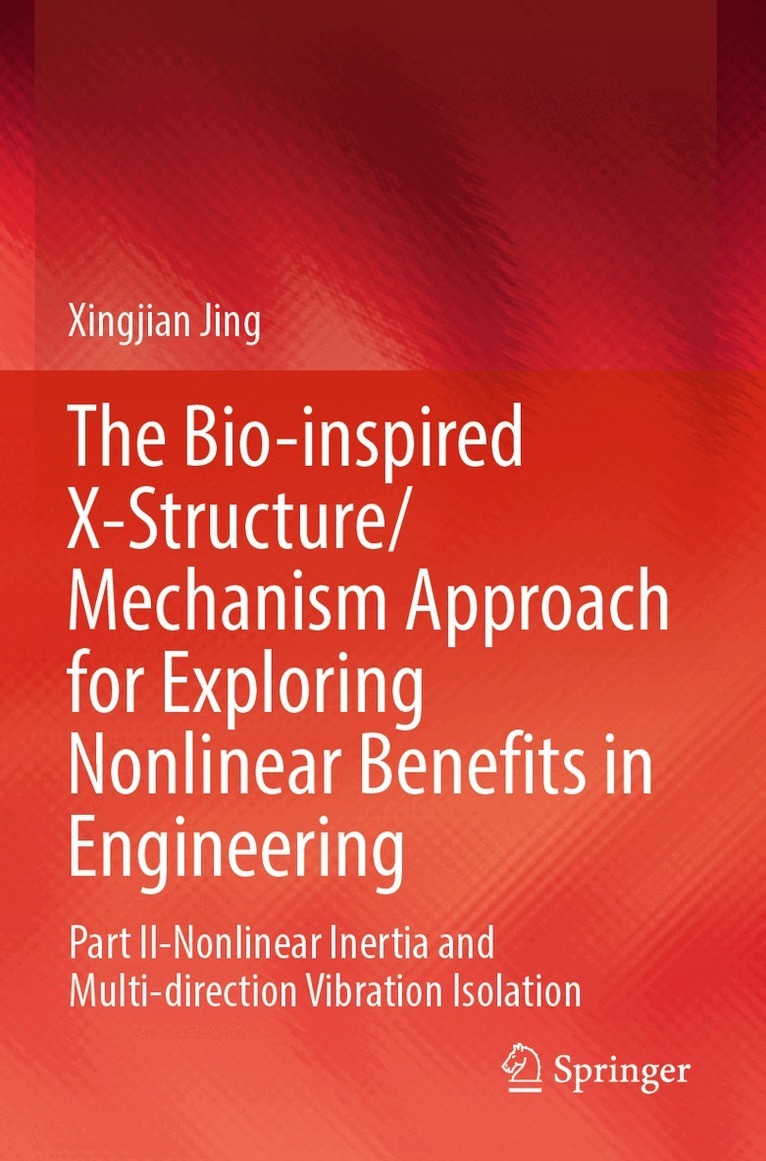 Xingjian Jing - Bio-inspired X-Structure/Mechanism Approach for Exploring Nonlinear Benefits in Engineering, Häftad. Tillgänglighet: Lägg i varukorg