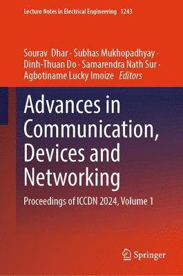 Sourav Dhar, Subhas Mukhopadhyay, Dinh-Thuan Do, Samarendra Nath Sur, Agbotiname Lucky Imoize - Advances in Communication, Devices and Networking, Inbunden