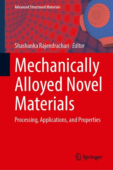 Shashanka Rajendrachari - Mechanically Alloyed Novel Materials, Inbunden